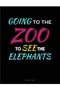 Going to the Zoo to See the Elephants