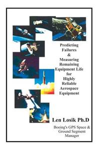 Predicting Failures and Measuring Remaining Equipment Life on Highly Reliable Aerospace Equipment