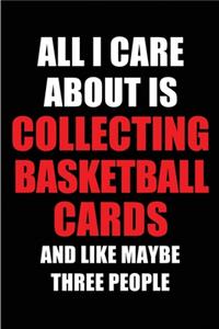 All I Care About is Collecting Basketball Cards and Like Maybe Three People