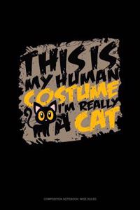 This Is My Human Costume I'm Really a Cat: Composition Notebook: Wide Ruled
