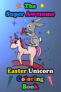 Super Awesome Easter Unicorn Coloring Book