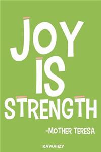 Joy Is Strength - Mother Teresa