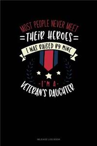 Most People Never Meet Their Heroes I Was Raised by Mine I'm a Veteran's Daughter
