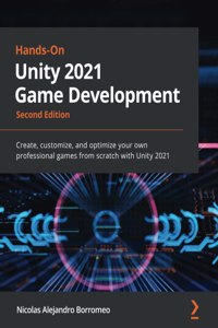 Hands-On Unity 2021 Game Development - Second Edition