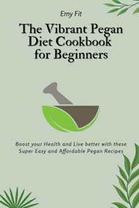 Vibrant Pegan Diet Cookbook for Beginners