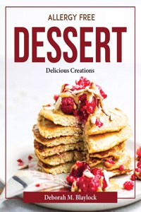 ALLERGY FREE DESSERT: DELICIOUS CREATION