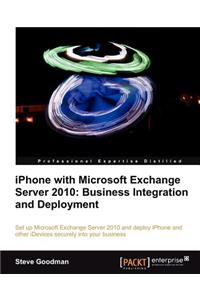iPhone with Microsoft Exchange Server 2010 - Business Integration and Deployment