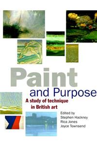 Paint and Purpose: A Study of Technique in British Art: A Study of Technique over Four Centuries of British Art