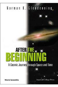 After The Beginning: A Cosmic Journey Through Space And Time
