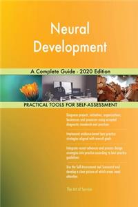 Neural Development A Complete Guide - 2020 Edition