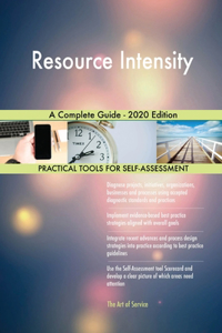Resource Intensity A Complete Guide - 2020 Edition