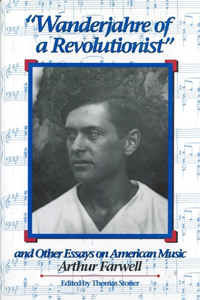 Wanderjahre of a Revolutionist and Other Essays on American Music