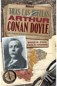 Tras Las Huellas de Arthur Conan Doyle - Un Viaje Ilustrado Por Devon