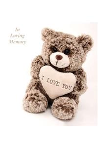 In Loving Memory Funeral Guest Book, Celebration of Life, Wake, Loss, Memorial Service, Love, Condolence Book, Funeral Home, Missing You, Church, Thoughts and In Memory Guest Book, Teddy (Hardback)