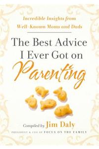 The Best Advice I Ever Got on Parenting: Incredible Insights from Well Known Moms & Dads