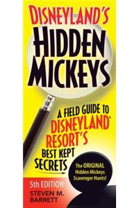 Disneyland's Hidden Mickeys: A Field Guide to Disneyland(r) Resort's Best Kept Secrets