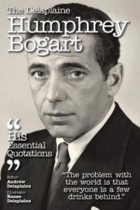 Delaplaine Humphrey Bogart - His Essential Quotations