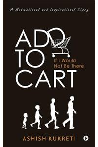 Add to Cart: If I Would Not Be There
