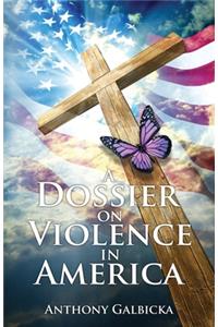 Dossier on Violence in America