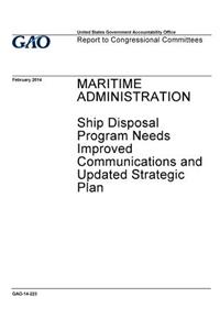 Maritime Administration, Ship Disposal Program needs improved communications and updated strategic plan