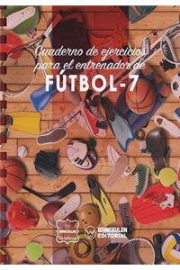 Cuaderno de Ejercicios para el Entrenador de Fútbol-7