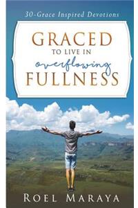 Graced to Live in Overflowing Fullness