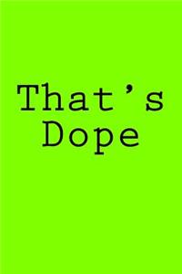 That's Dope