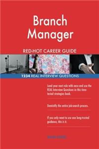 Branch Manager RedHot Career Guide; 1234 Real Interview Questions