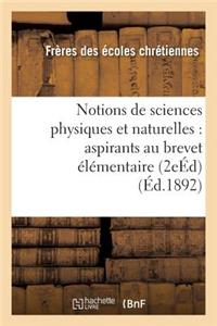 Notions de Sciences Physiques Et Naturelles: À l'Usage Des Aspirants Au Brevet Élémentaire 2e Éd