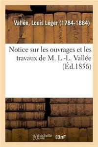 Notice Sur Les Ouvrages Et Les Travaux de M. L.-L. Vallée, À l'Appui de la Candidature Sollicitée