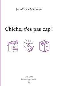 Chiche, t'es pas cap !