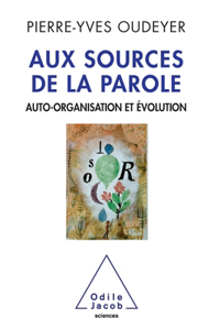 Self-Organisation of Speech / Aux sources de la parole