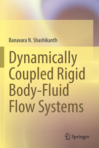 Dynamically Coupled Rigid Body-Fluid Flow Systems