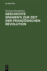 Geschichte Spanien's Zur Zeit Der Französischen Revolution