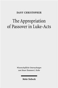 The Appropriation of Passover in Luke-Acts