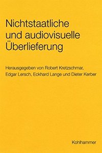 Nichtstaatliche Und Audiovisuelle Uberlieferung. Gefahrdungen Und Losungswege Zur Sicherung