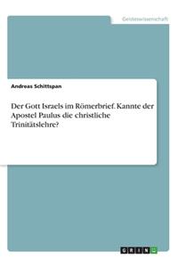 Gott Israels im Römerbrief. Kannte der Apostel Paulus die christliche Trinitätslehre?