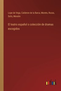 teatro español o colección de dramas escogidos