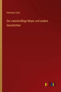 zweckmäßige Meyer und andere Geschichten