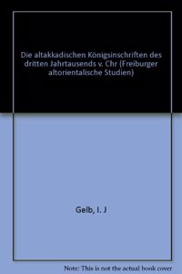 Die Altakkadischen Konigsinschriften Des Dritten Jahrtausends V. Chr.