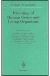 Patenting of Human Genes and Living Organisms
