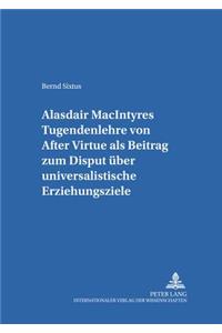 Alasdair Macintyres Tugendenlehre Von «After Virtue» ALS Beitrag Zum Disput Ueber Universalistische Erziehungsziele