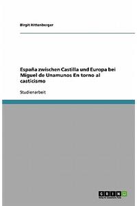 España zwischen Castilla und Europa bei Miguel de Unamunos En torno al casticismo