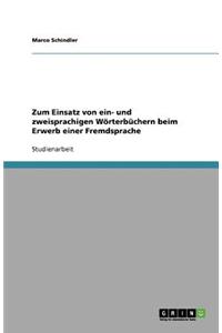 Zum Einsatz von ein- und zweisprachigen Wörterbüchern beim Erwerb einer Fremdsprache