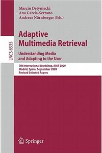 Adaptive Multimedia Retrieval: Understanding Media and Adapting to the User