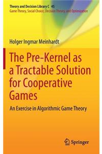 Pre-Kernel as a Tractable Solution for Cooperative Games