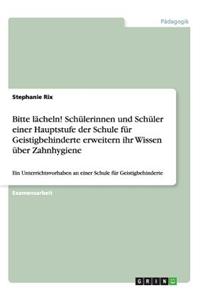 Bitte lächeln! Schülerinnen und Schüler einer Hauptstufe der Schule für Geistigbehinderte erweitern ihr Wissen über Zahnhygiene