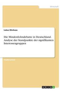 Mindestlohndebatte in Deutschland. Analyse der Standpunkte der signifikanten Interessengruppen