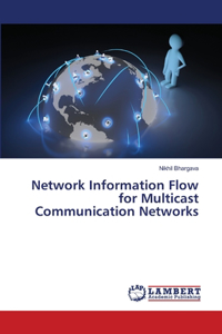 Network Information Flow for Multicast Communication Networks