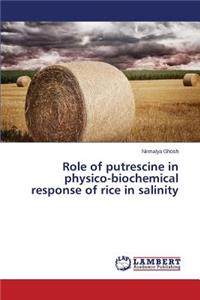 Role of putrescine in physico-biochemical response of rice in salinity